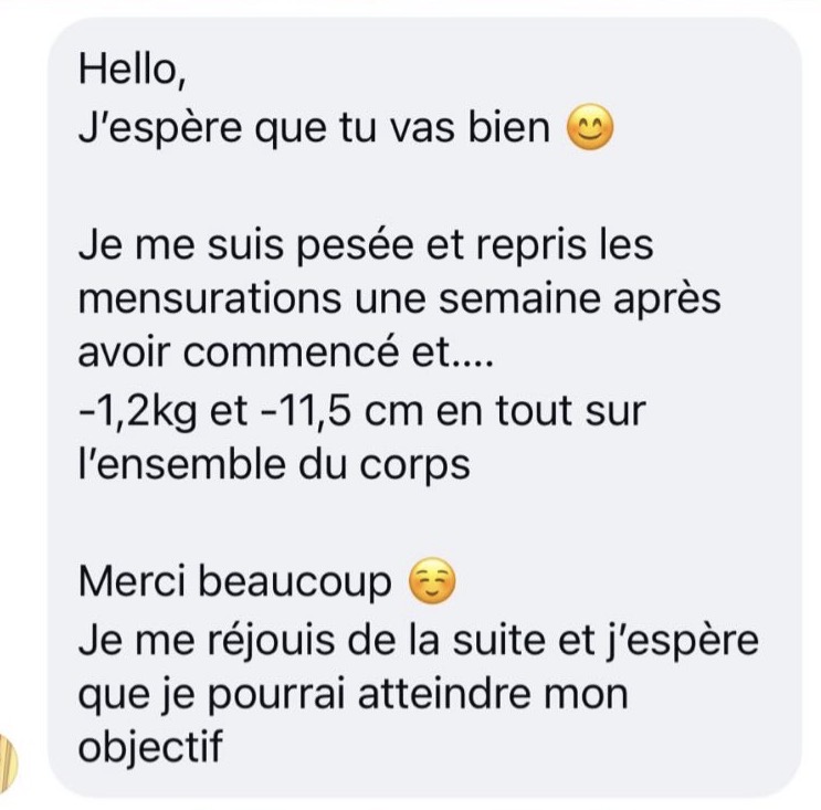 Capture du message d’une cliente : une semaine après avoir commencé, elle rapporte 1,2 kg et 11,5 cm perdus sur l’ensemble du corps.